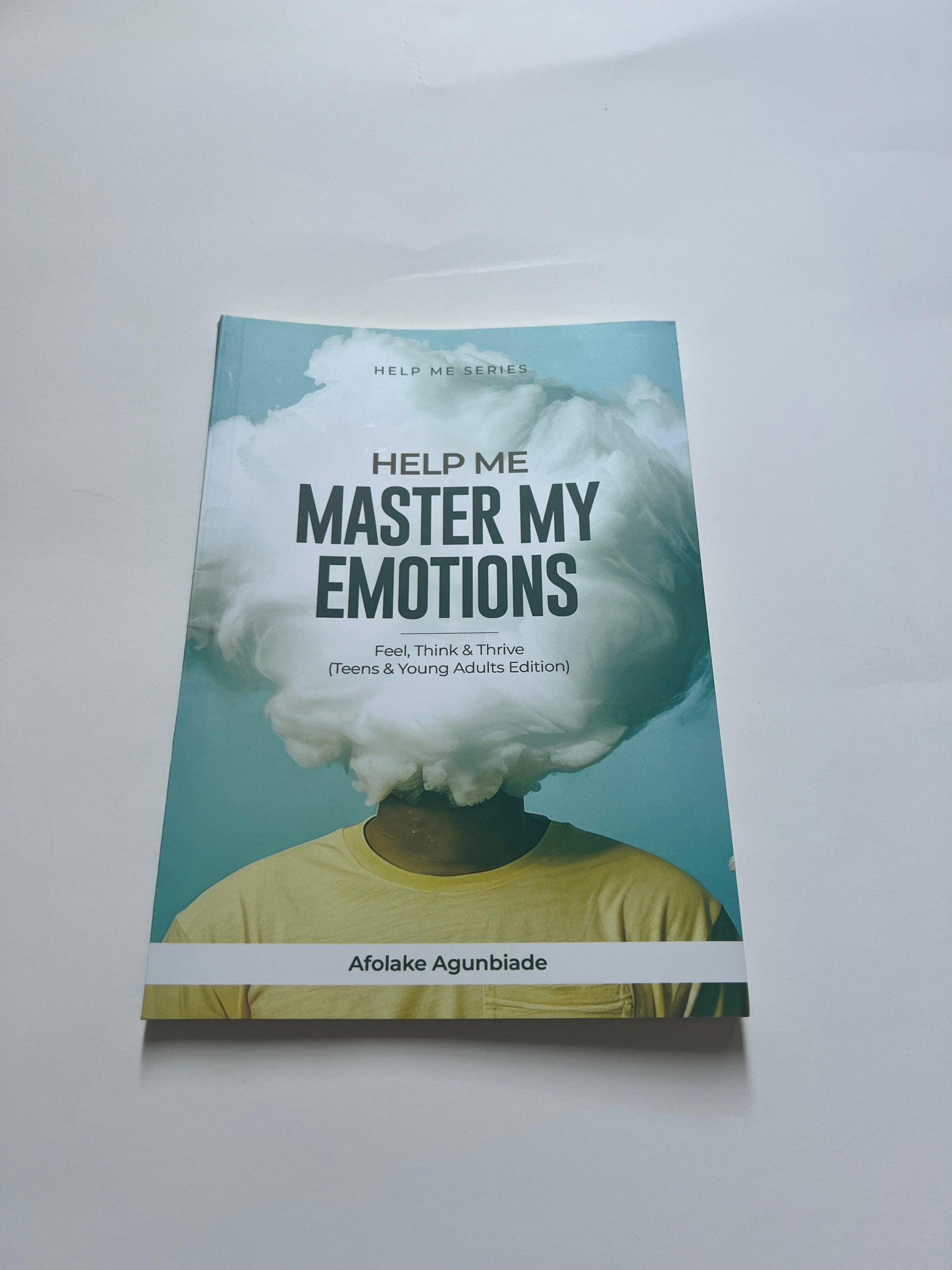Help Me Master My Emotions: Feel, Think, and Thrive